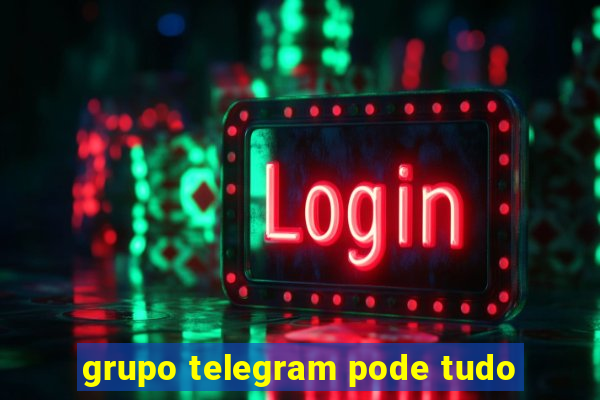 grupo telegram pode tudo